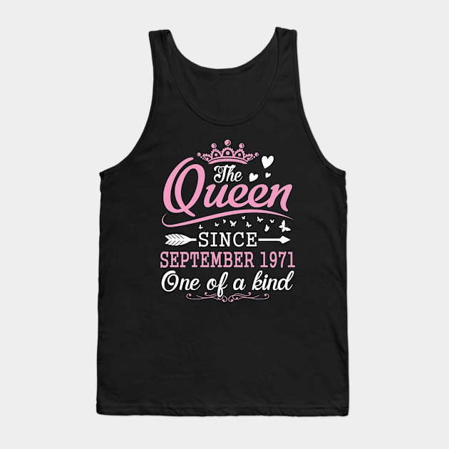 Happy Birthday To Me You The Queen Since September 1971 One Of A Kind Happy 49 Years Old Tank Top by Cowan79